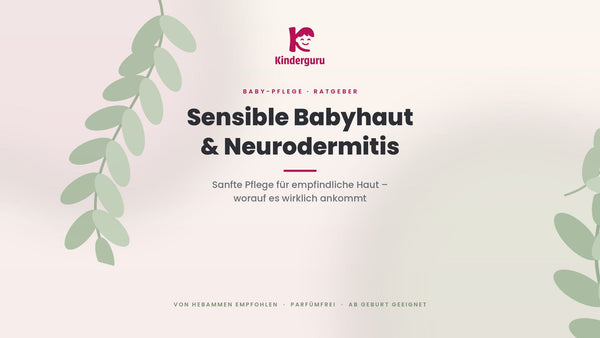 Babypflege bei sensibler Haut & Neurodermitis: Der ehrliche Ratgeber
